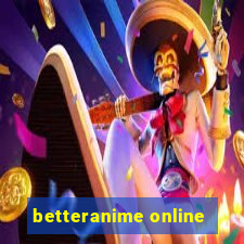 betteranime online